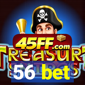 56 bet